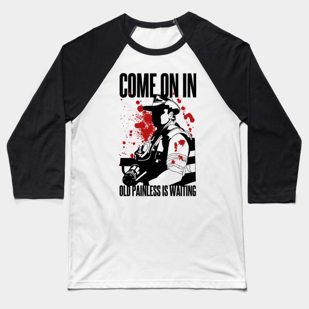 Blaine - Come on in Old Painless is Waiting Baseball T-Shirt by Meta Cortex